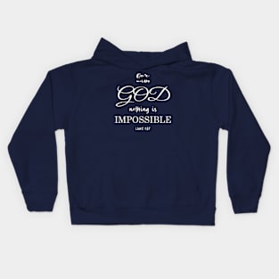 for with God nothing is impossible luke 1:37 Kids Hoodie